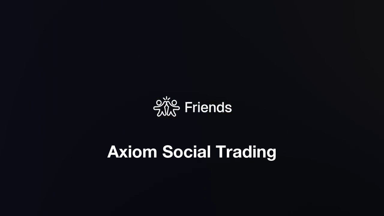 Axiom social trading, over the Friends card